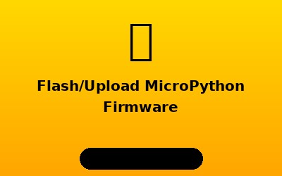 Flash/Upload MicroPython Firmware - ESP32/ESP8266