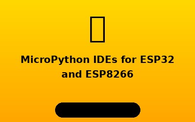 MicroPython IDEs for ESP32 and ESP8266